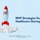 mvp strategies for healthcare startups