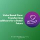 Value Based Care: Transforming Healthcare for a Better Future