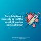 Tech Solutions a necessity to fuel the covid-19 vaccine administration