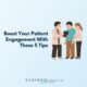 Boost Your Patient Engagement With These 5 Tips