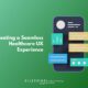 Creating a Seamless Healthcare UX Experience