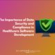 Importance of Data-Security and Compliance in Healthcare Software Development