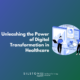 Digital Transformation in Healthcare